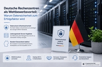 Deutsche Rechenzentren als Wettbewerbsvorteil: Warum Datensicherheit zum Erfolgsfaktor wird