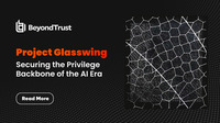 BeyondTrust nimmt an Project Glasswing von Anthropic teil