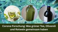 Corona – Forschung: Was grüner Tee, Olivenöl und Rotwein gemeinsam&hellip;